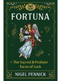 Fortuna : The Sacred and Profane Faces of Luck by Nigel Pennick
