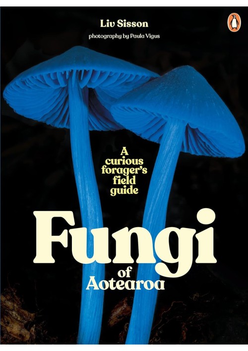 Fungi of Aotearoa by Liv Sisson 
