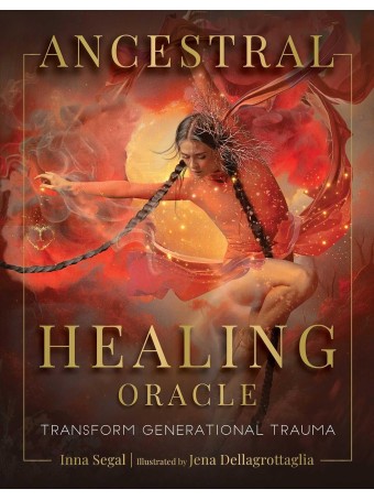 Ancestral Healing Oracle by Inna Segal & Jena Dellagrottaglia