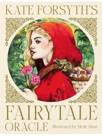 Kate Forsyth's Fairytale Oracle by Dr Kate Forsyth & Merle Hunt