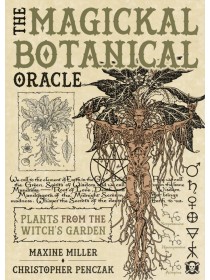 The Magickal Botanical Oracle by Maxine Miller & Christopher Penczak