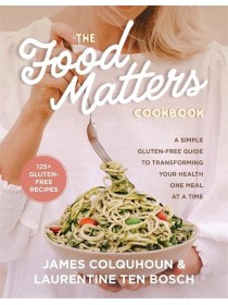The Food Matters Cookbook by James Colquhoun & Laurentine ten Bosch