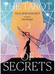 The Tarot of Secrets by Tess Whitehurst & Ana Novaes