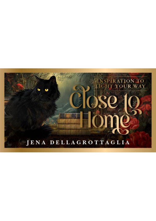 Close to Home Cards : Inspiration to light your way by Jena Dellagrottaglia