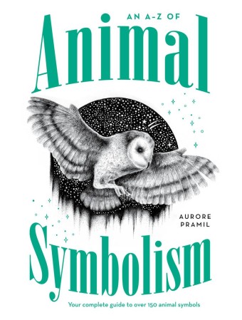 A-Z of Animal Symbolism by Thiago Bianchini & Aurore Pramil