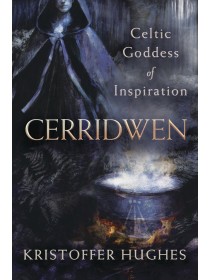 Cerridwen : Celtic Goddess of Inspiration by Kristoffer Hughes