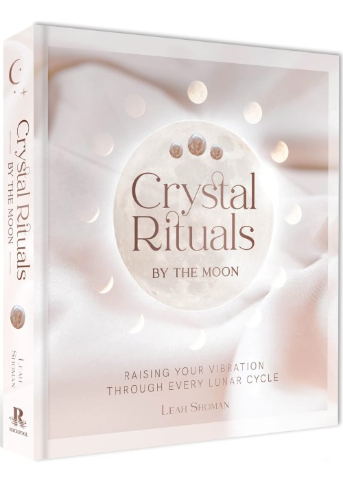 Crystal Rituals by the Moon by Leah Shoman