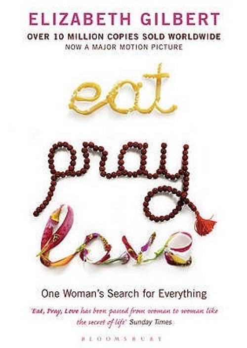 Eat, Pray, Love : One Woman's Search for Everything by Elizabeth Gilbert