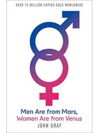 Men Are from Mars, Women Are from Venus : A Practical Guide for Improving Communication and Getting What You Want in Your Relationships by John Gray