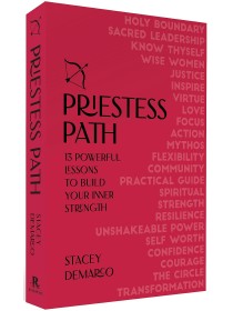 Priestess Path : 13 Powerful Lessons to Build Your Inner Strength by Stacey Demarco 