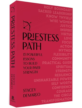 Priestess Path : 13 Powerful Lessons to Build Your Inner Strength by Stacey Demarco 