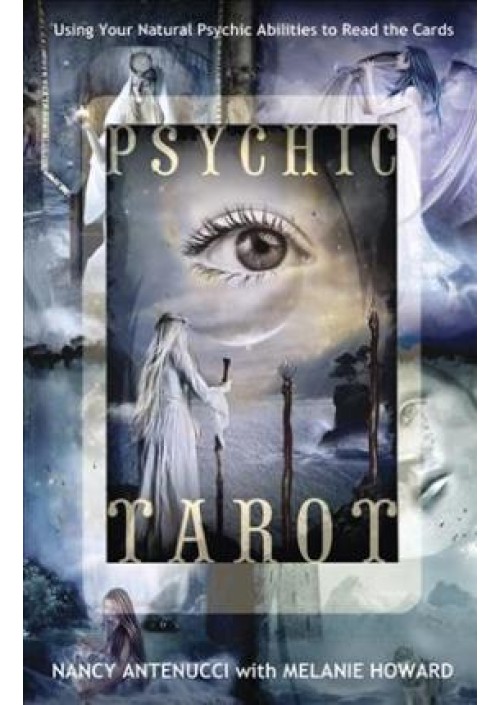 Psychic Tarot : Using Your Natural Psychic Abilities to Read the Cards by Nancy C. Antenucci & Melanie A. Howard 