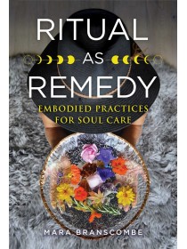Ritual as Remedy by Mara Branscombe
