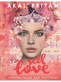 Self Love : Finding peace and happiness by Akal Pritam