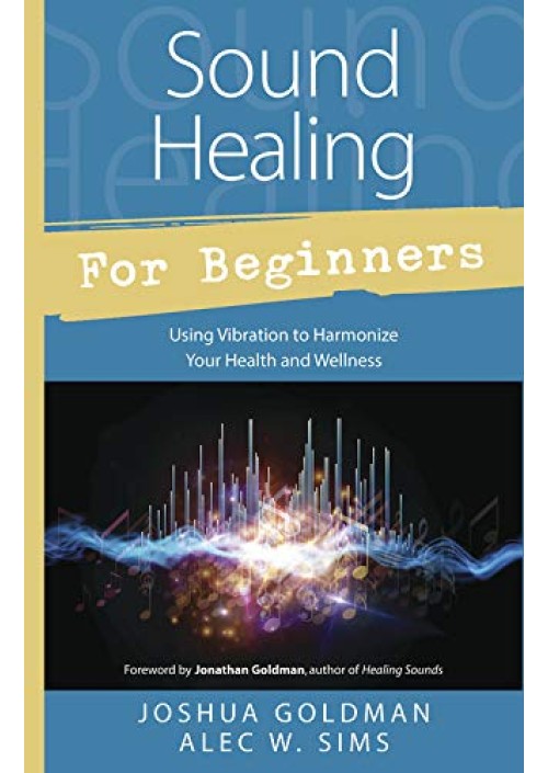 Sound Healing for Beginners by Joshua Goldman
