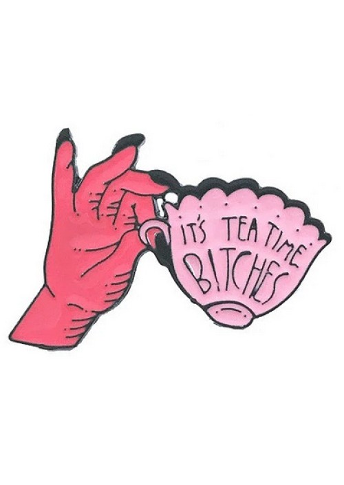 Tea Time Bitches Enamel Pin