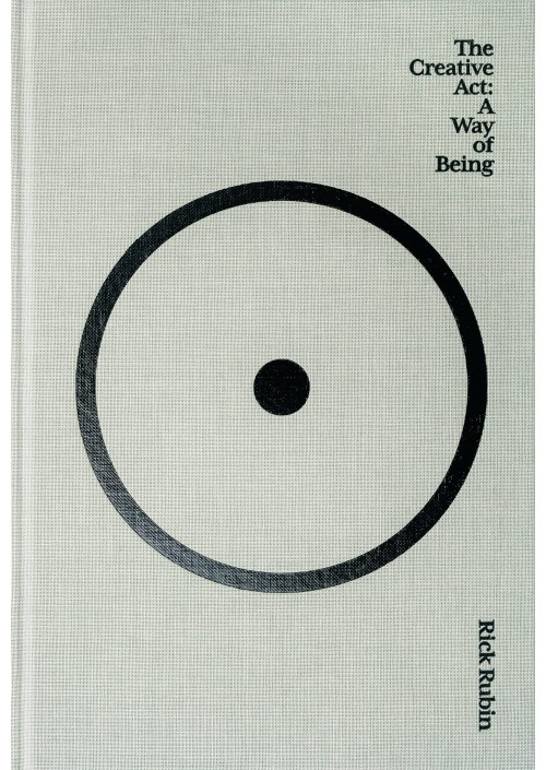 The Creative Act : A Way of Being by Rick Rubin 