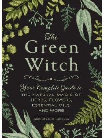 The Green Witch by Arin Murphy-Hiscock