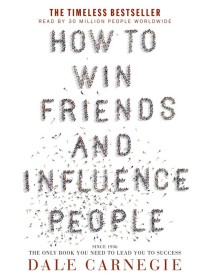 How to Win Friends & Influence People by Dale Carnegie