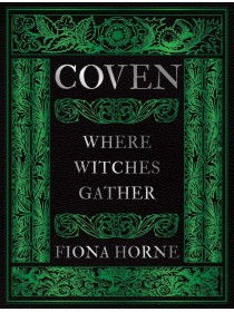 Coven Where Witches Gather by Fiona Horne