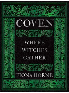 Coven Where Witches Gather by Fiona Horne