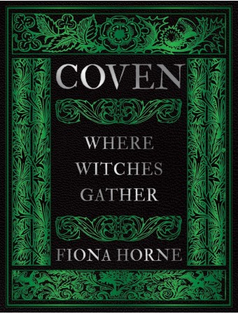 Coven Where Witches Gather by Fiona Horne