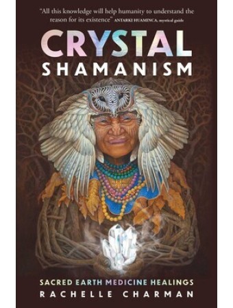 Crystal Shamanism by Rachelle Charman