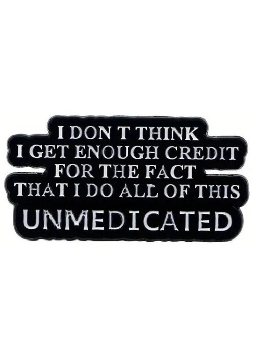 Unmedicated Enamel Pin  