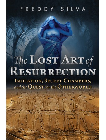 The Lost Art of Resurrection by Freddy Silva