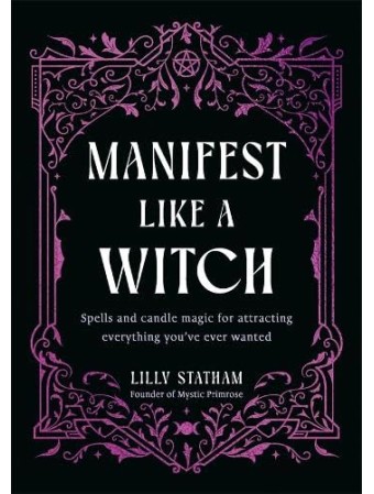 Manifest Like a Witch by Lilly Statham
