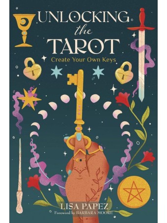 Unlocking the Tarot by Lisa Papez 