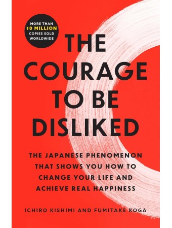 The Courage to be Disliked by Ichiro Kishimi & Fumitake Koga