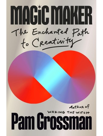 Magic Maker by Pam Grossman 