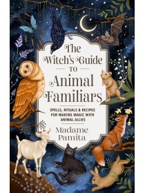 The Witch's Guide to Animal Familiars by Madame Pamita 