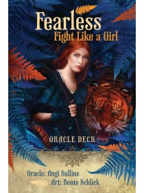 Fearless : Fight Like A Girl Oracle Oracle Cards by Angi Sullins & Bente Schlick