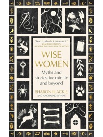 Wise Women by Sharon Blackie & Angharad Wynne 