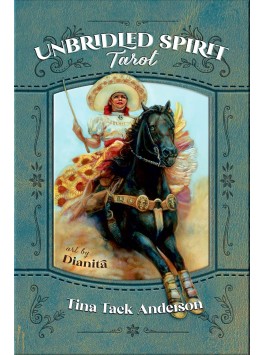 Unbridled Spirit Tarot by Tina Tack Anderson & Dianita 