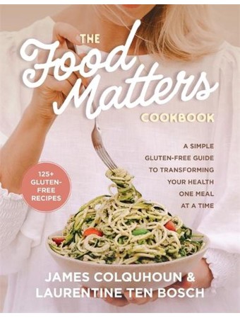 The Food Matters Cookbook by James Colquhoun & Laurentine ten Bosch