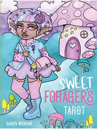 Sweet Forager's Tarot : Travel with the Fool through the enchanted forest by Sam Rook