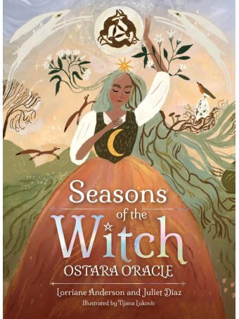 Seasons of the Witch ­Ostara Oracle by Lorriane Anderson, Tijana Lucovic & Juliet Diaz