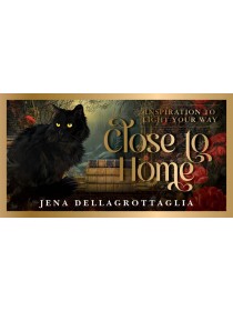 Close to Home Cards : Inspiration to light your way by Jena Dellagrottaglia