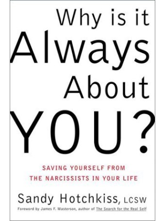 Why Is It Always About You? by Sandy Hotchkiss
