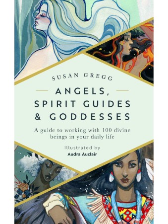 Angels, Spirit Guides & Goddesses by Susan Gregg