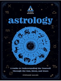  Astrology: An In Focus Workbook : A Guide to Understanding Yourself Through the Sun, Moon, and Stars by Stephanie Gailing