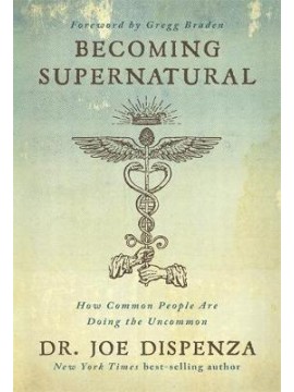 Becoming Supernatural by Dr Joe Dispenza