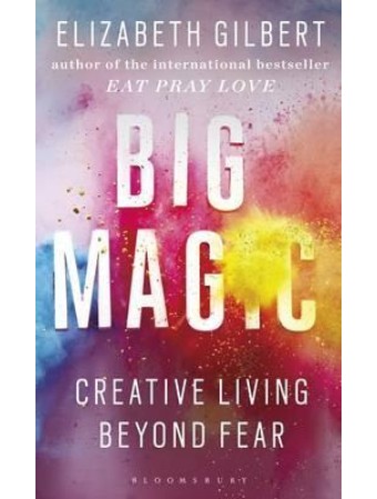 Big Magic by Elizabeth Gilbert