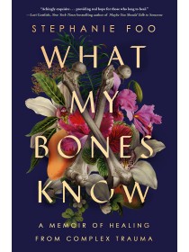 What My Bones Know by Stephanie Foo