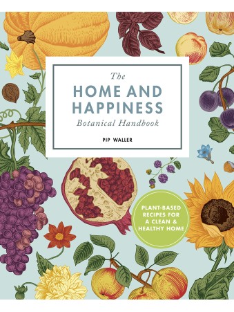 Home & Happiness Botanical Handbook by Pip Waller