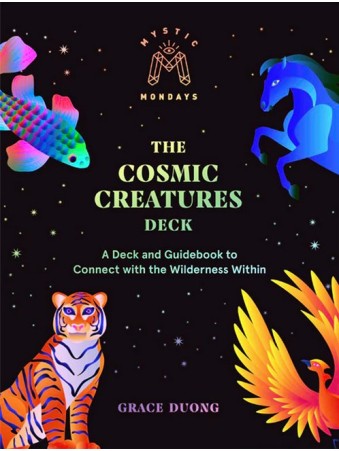 Mystic Mondays: The Cosmic Creatures Deck : A Deck and Guidebook to Connect to the Wilderness Within by Grace Duong