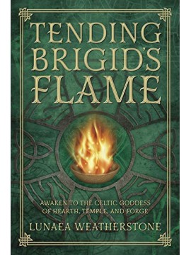 Tending Brigid's Flame by Lunaea Weatherstone